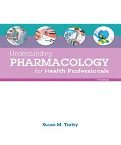 Understanding Pharmacology for Health Professionals 5th Edition Turley Test Bank