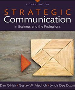 Strategic Communication in Business and the Professions 8th Edition O’Hair Friedrich Dixon Test Bank