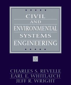 Solution Manual for Civil and Environmental Systems Engineering, 2/E 2nd Edition Charles S. Revelle, Earl Whitlatch, Jeff Wright