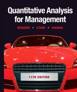 Test Bank for Quantitative Analysis for Management, 11/E 11th Edition Barry Render, Ralph M. Stair, Michael E. Hanna