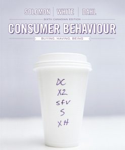 Test Bank for Consumer Behaviour: Buying, Having, and Being, Sixth Canadian Edition, 6/E 6th Edition Michael R. Solomon, Katherine White, Darren Dahl