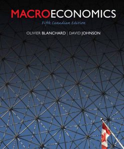 Test Bank for Macroeconomics, Fifth Canadian Edition, 5/E 5th Edition Olivier Blanchard, David W. Johnson