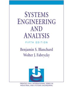 Solution Manual for Systems Engineering and Analysis, 5/E 5th Edition Benjamin S. Blanchard, Wolter J. Fabrycky