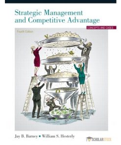 Solution Manual for Strategic Management and Competitive Advantage, 4/E 4th Edition : 0132555506