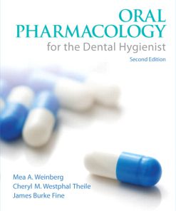 Test Bank for Oral Pharmacology for the Dental Hygienist, 2nd Edition, 2/E Mea A. Weinberg, Cheryl Westphal Theile, James Burke Fine