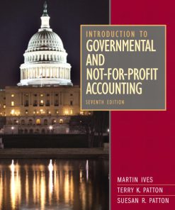 Solution Manual for Introduction to Governmental and Not-for-Profit Accounting, 7/E 7th Edition