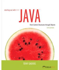 Solution Manual for Starting Out with Java: From Control Structures through Objects, 5/E 5th Edition : 0132989999