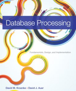 Test bank for Database Processing: Fundamentals, Design, and Implementation, 13/E 13th Edition David M. Kroenke, David J. Auer