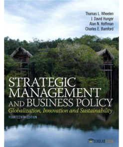 Solution Manual for Strategic Management and Business Policy: Globalization, Innovation and Sustainablility, 14/E 14th Edition : 0133126145