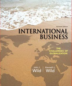 Solution Manual for International Business, 7/E 7th Edition John J. Wild, Kenneth L. Wild