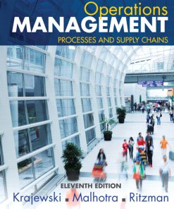 Solution Manual for Operations Management: Processes and Supply Chains, 11/E, Lee J. Krajewski Manoj K. Malhotra Larry P. Ritzman