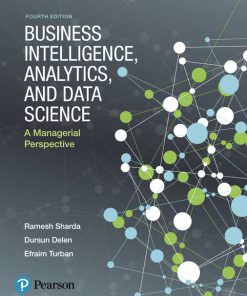 Test Bank for Business Intelligence, Analytics, and Data Science: A Managerial Perspective, 4th Edition, Ramesh Sharda, Dursun Delen Efraim Turban