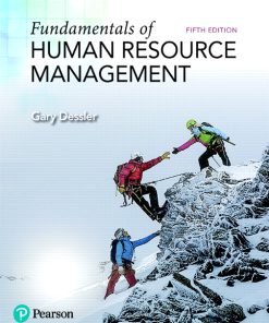 Solution Manual for Fundamentals of Human Resource Management, 5th Edition, Gary Dessler, ISBN-10: 0134740211, ISBN-13: 9780134740218, ISBN-10: 013489040X, ISBN-13: 9780134890401