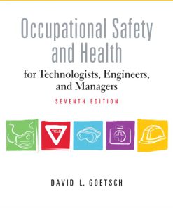 Test Bank for Occupational Safety and Health for Technologists, Engineers, and Managers, 7/E 7th Edition David L. Goetsch