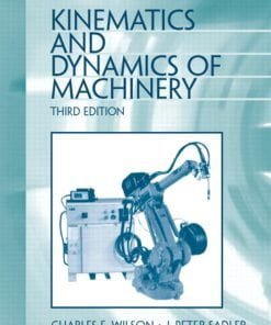 Solution Manual for Kinematics and Dynamics of Machinery, 3/E 3rd Edition Charles E. Wilson, J. Peter Sadler