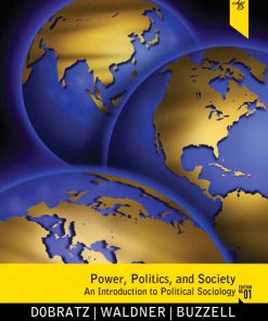 Test Bank for Power, Politics, and Society: An Introduction to Political Sociology Betty Dobratz,, Lisa Waldner, Timothy L. Buzzell