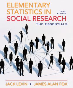 Solution Manual and Test Bank for Elementary Statistics in Social Research: Essentials, 3/E 3rd Edition Jack A. Levin, James Alan Fox