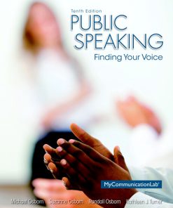 Test Bank for Public Speaking: Finding Your Voice, 10/E, Michael Osborn, Suzanne Osborn, Randall Osborn Kathleen J. Turner