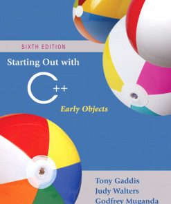 Solution Manual for Starting Out with C++: Early Objects, 6th Edition, Tony Gaddis, Judy Walters, Godfrey Muganda