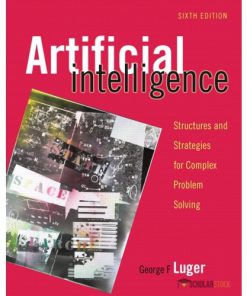 Solution Manual for Artificial Intelligence: Structures and Strategies for Complex Problem Solving, 6/E 6th Edition : 0321545893