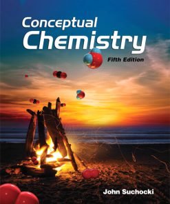 Solution Manual for Conceptual Chemistry, 5/E 5th Edition John A. Suchocki