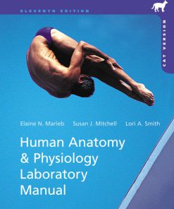 Solution Manual for Human Anatomy & Physiology Laboratory Manual, Cat Version, 11/E 11th Edition Elaine N. Marieb, Susan J. Mitchell, Lori A. Smith