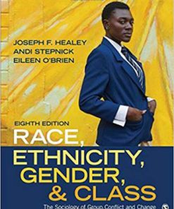 Test Bank for Race, Ethnicity, Gender, and Class, 8th Edition, Joseph F. Healey Eileen O’Brien