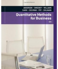 Quantitative Methods for Business, 12th Edition Test Bank – David R. Anderson