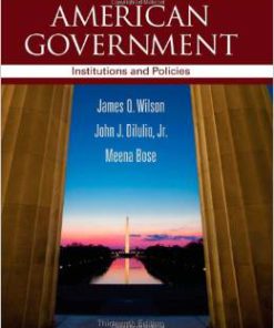 Test Bank for American Government Institutions and Policies 13th Edition James Q Wilson Download