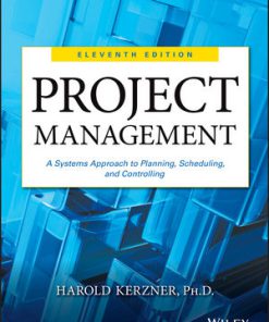 Solution Manual for Project Management: A Systems Approach to Planning, Scheduling, and Controlling 11th Edition Harold R. Kerzner