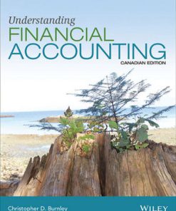 Test Bank for Understanding Financial Accounting, Canadian Edition, Christopher D. Burnley, Robert E. Hoskin Maureen R. Fizzell Donald C. Cherry