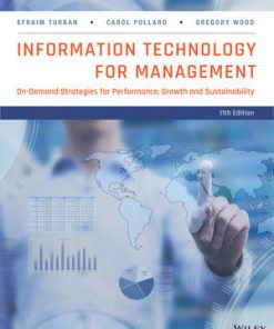 Test Bank for Information Technology for Management: On-Demand Strategies for Performance, Growth and Sustainability, 11th Edition, Efraim Turban, Carol Pollard, Gregory Wood, ISBN; 1118890868, ISBN: 9781118890868