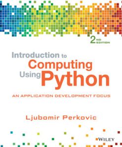 Solution Manual for Introduction to Computing Using Python: An Application Development Focus 2nd Edition by Ljubomir Perkovic