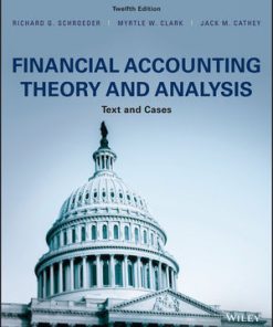 Solution Manual for Financial Accounting Theory and Analysis: Text and Cases, 12th Edition, Richard G. Schroeder, Myrtle W. Clark Jack M. Cathey