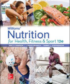 Test Bank for Williams’ Nutrition for Health, Fitness and Sport, 12th Edition, Eric Rawson, David Branch, Tammy Stephenson