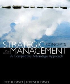 Test Bank for Strategic Management: A Competitive Advantage Approach, Concepts, 15/E 15th Edition Fred R. David, Forest R. David