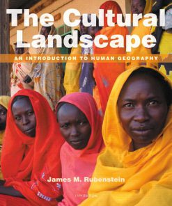 Test Bank for The Cultural Landscape: An Introduction to Human Geography, 11/E 11th Edition James M. Rubenstein