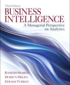 Test bank for Business Intelligence: A Managerial Perspective on Analytics, 3/E 3rd Edition. Ramesh Sharda, Dursun Delen, Efraim Turban