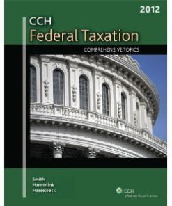 CCH Federal Taxation Comprehensive Topics 2012 Smith Harmelink Edition Test Bank