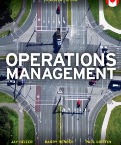 Solutions Manuals for Operations Management, First Canadian Edition Jay Heizer, Barry Render, Paul Griffin