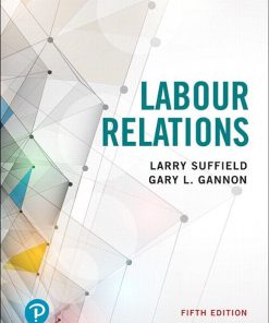 Solution Manual for Labour Relations 5th by Suffield