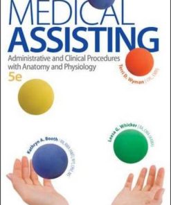 Test Bank For Medical Assisting: Administrative and Clinical Procedures with Anatomy and Physiology, 5th Edition 5th Edition