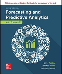 Solution Manual for Forecasting And Predictive Analytics With Forecast X, 7Th Edition by Keating