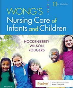 Test Bank for Wong’s Nursing Care of Infants and Children 11th Edition