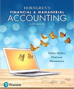 Test Bank for Horngren’s Financial and Managerial Accounting, 6th Edition, Tracie L. Miller-Nobles, Brenda L. Mattison Ella Mae Matsumura