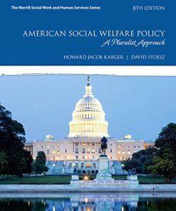 Test Bank For American Social Welfare Policy: A Pluralist Approach, with Enhanced Pearson eText — Package (8th Edition) (What’s New in Social Work) 8th Edition