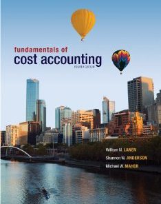 Solution manual for Fundamentals of Cost Accounting Lanen Anderson Maher 4th Edition