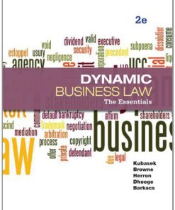 Test Bank for Dynamic Business Law: The Essentials 2nd Edition Nancy Kubasek, M. Neil Browne, Daniel Herron, Lucien Dhooge, Linda Barkacs