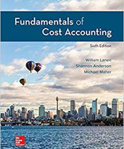 Solution Manual for Fundamentals of Cost Accounting 6th by Lanen