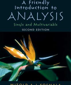 Solution Manual for A Friendly Introduction to Analysis 2/E 2nd Edition Witold A.J. Kosmala